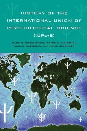 Mark R. Rosenzweig, Wayne H. Holtzman, Michel Sabourin, David Belanger, Mark R. (University of California) Rosenzweig - History of the International Union of Psychological Science (IUPsyS), Inbunden