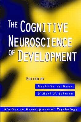 Michelle de Haan, Mark H. Johnson - Cognitive Neuroscience of Development, Inbunden