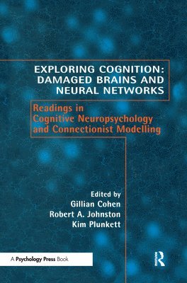 bokomslag Exploring Cognition: Damaged Brains and Neural Networks