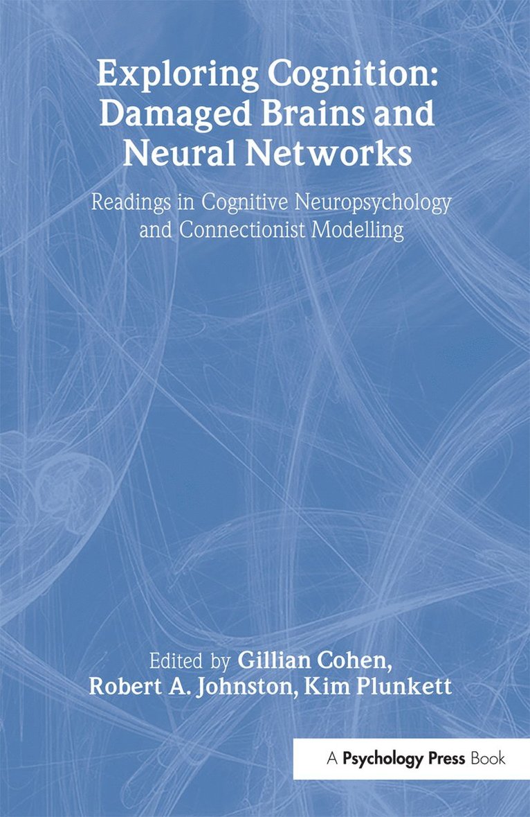 Gillian Cohen, Robert A. Johnstone, Kim Plunkett, Robert A Johnstone - Exploring Cognition: Damaged Brains and Neural Networks, Häftad