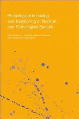 Robert J. Hartsuiker, Roelien Bastiaanse, Albert Postma, Frank Wijnen - Phonological Encoding and Monitoring in Normal and Pathological Speech, Inbunden