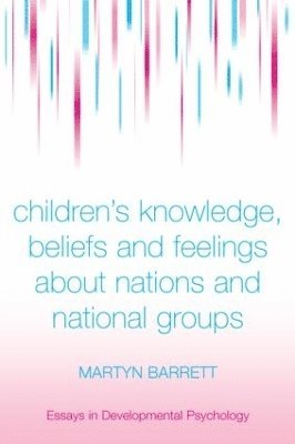 Children's Knowledge, Beliefs and Feelings about Nations and National Groups 1