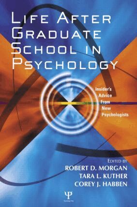 Robert D. Morgan, Tara L. Kuther, Corey J. Habben - Life After Graduate School in Psychology, Häftad