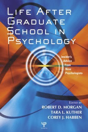 Robert D. Morgan, Tara L. Kuther, Corey J. Habben - Life After Graduate School in Psychology, Häftad