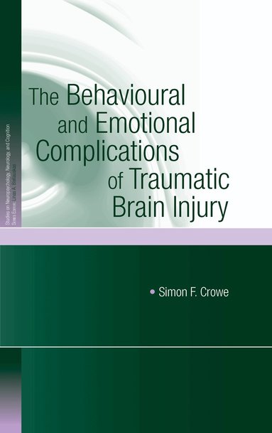 Simon F. Crowe - Behavioural and Emotional Complications of Traumatic Brain Injury, Inbunden