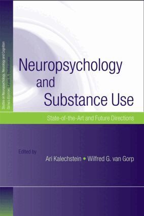 Ari Kalechstein, Wilfred G. van Gorp - Neuropsychology and Substance Use, Inbunden