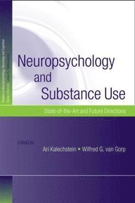 Ari Kalechstein, Wilfred G. van Gorp, Wilfred G. Van Gorp, Wilfred G. van Gorp - Neuropsychology and Substance Use, Inbunden