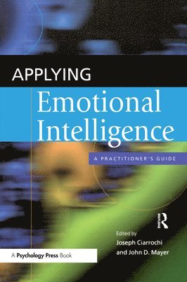 Joseph Ciarrochi, John D. Mayer - Applying Emotional Intelligence, Häftad