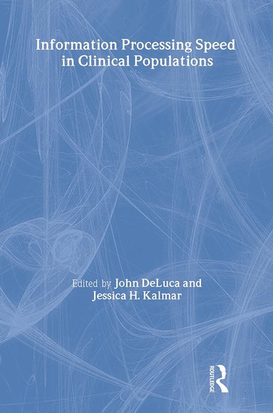 John DeLuca, Jessica H. Kalmar - Information Processing Speed in Clinical Populations, Inbunden