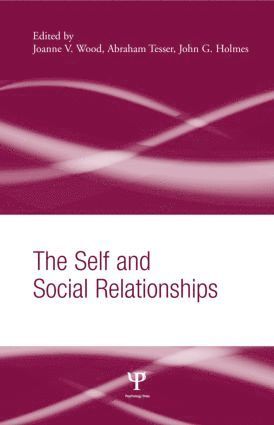 Joanne V. Wood, Abraham Tesser, John G. Holmes - Self and Social Relationships, Inbunden