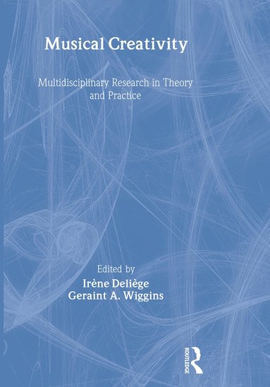 Irène Deliège, Geraint A. Wiggins - Musical Creativity, Inbunden