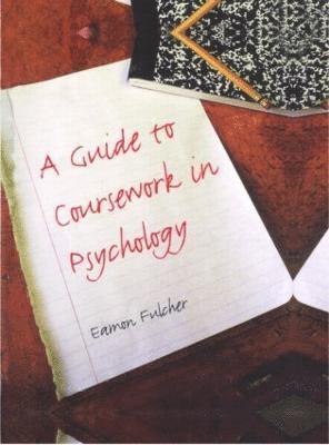 Eamon Fulcher - Guide to Coursework in Psychology, Inbunden