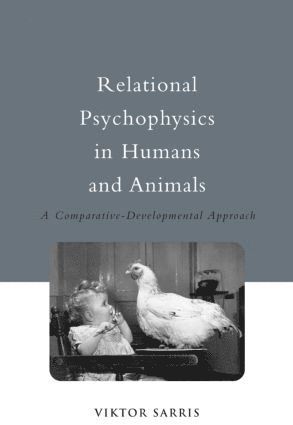 Viktor Sarris, Germany) Sarris, Viktor (J. W. Goethe University, Frankfurt - Relational Psychophysics in Humans and Animals, Inbunden