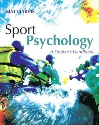 Matt Jarvis, UK) Jarvis, Matt (Totton College - Sport Psychology: A Student's Handbook, Inbunden