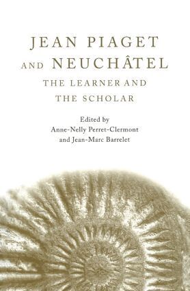 Anne-Nelly Perret-Clermont, Jean-Marc Barrelet - Jean Piaget and Neuchâtel, Inbunden