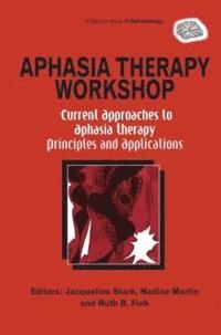 bokomslag Aphasia Therapy Workshop: Current Approaches to Aphasia Therapy - Principles and Applications