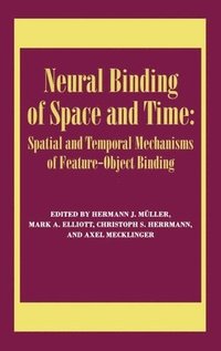 bokomslag Neural Binding of Space and Time: Spatial and Temporal Mechanisms of Feature-object Binding