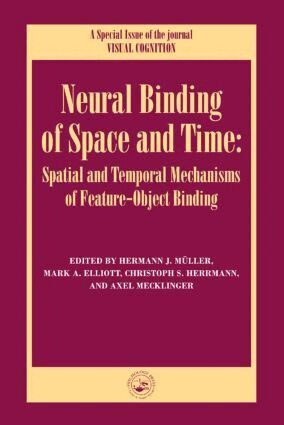 Mark Elliott, Christoph Hermann - Neural Binding of Space and Time: Spatial and Temporal Mechanisms of Feature-object Binding, Inbunden