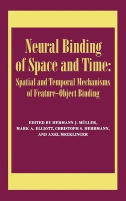 bokomslag Neural Binding of Space and Time: Spatial and Temporal Mechanisms of Feature-object Binding