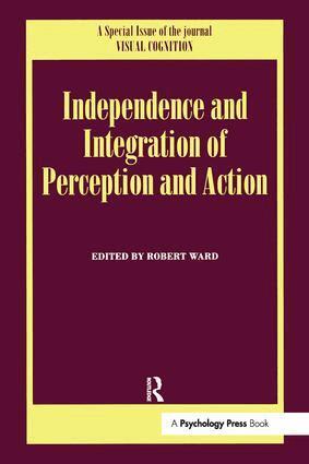 Robert Ward - Independence and Integration of Perception and Action, Inbunden