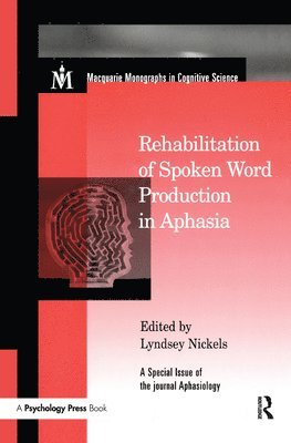 Lyndsey Nickels - Rehabilitation of Spoken Word Production in Aphasia, Inbunden