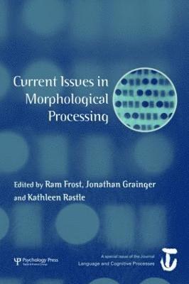 Ram Frost, Jonathan Grainger, Kathleen Rastle, RAM Frost - Current Issues in Morphological Processing, Inbunden