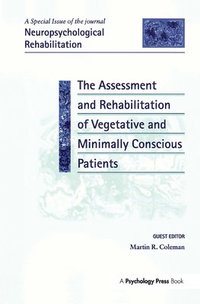 bokomslag The Assessment and Rehabilitation of Vegetative and Minimally Conscious Patients