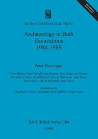 bokomslag Archaeology in Bath: Excavations 1984-1989