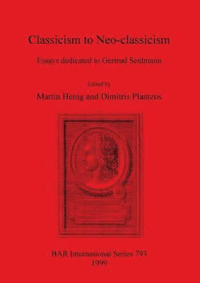 Martin Henig, Dimitris Plantzos - Classicism to Neo-classicism, Häftad