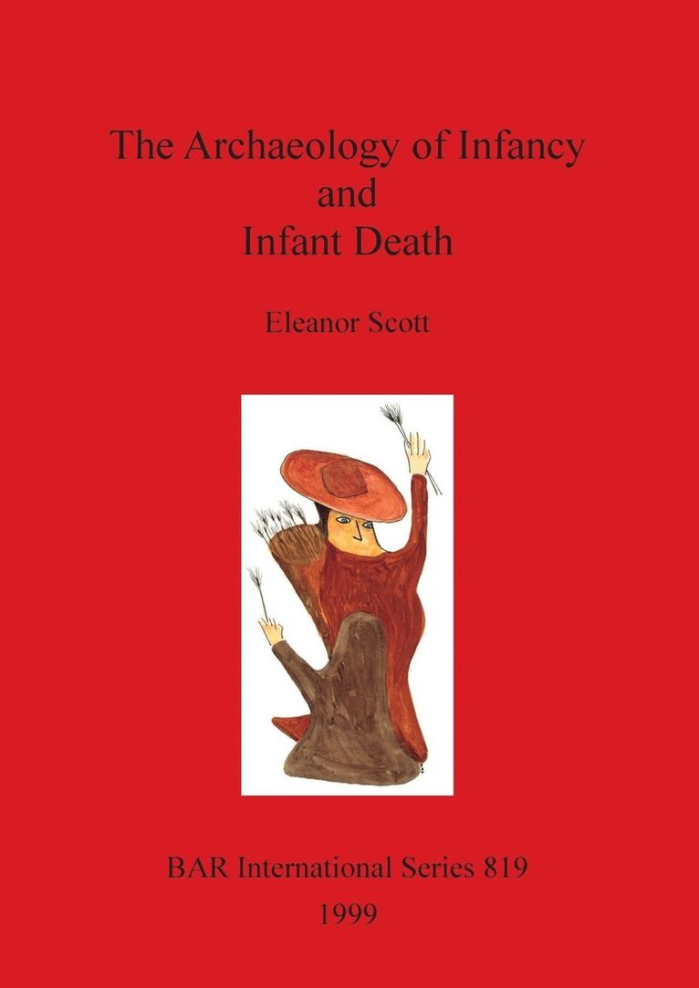 Eleanor Scott - The Archaeology of Infancy and Infant Death, Häftad