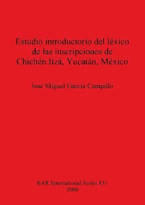 Estudio introductorio del lxico de las inscripciones de Chichn Itz Yucatn 1