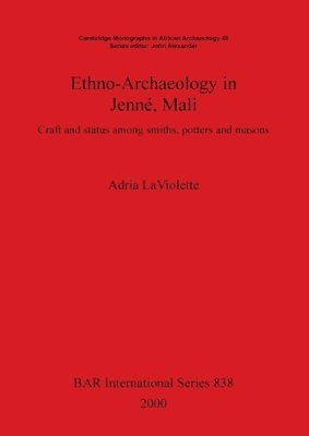 Adria LaViolette - Ethno-Archaeology in Jenné Mali, Häftad