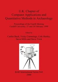 bokomslag U.K. Chapter of Computer Applications and Quantitative Methods in Archaeology