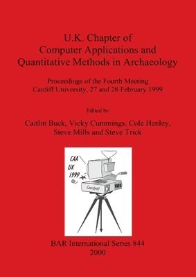 bokomslag U.K. Chapter of Computer Applications and Quantitative Methods in Archaeology