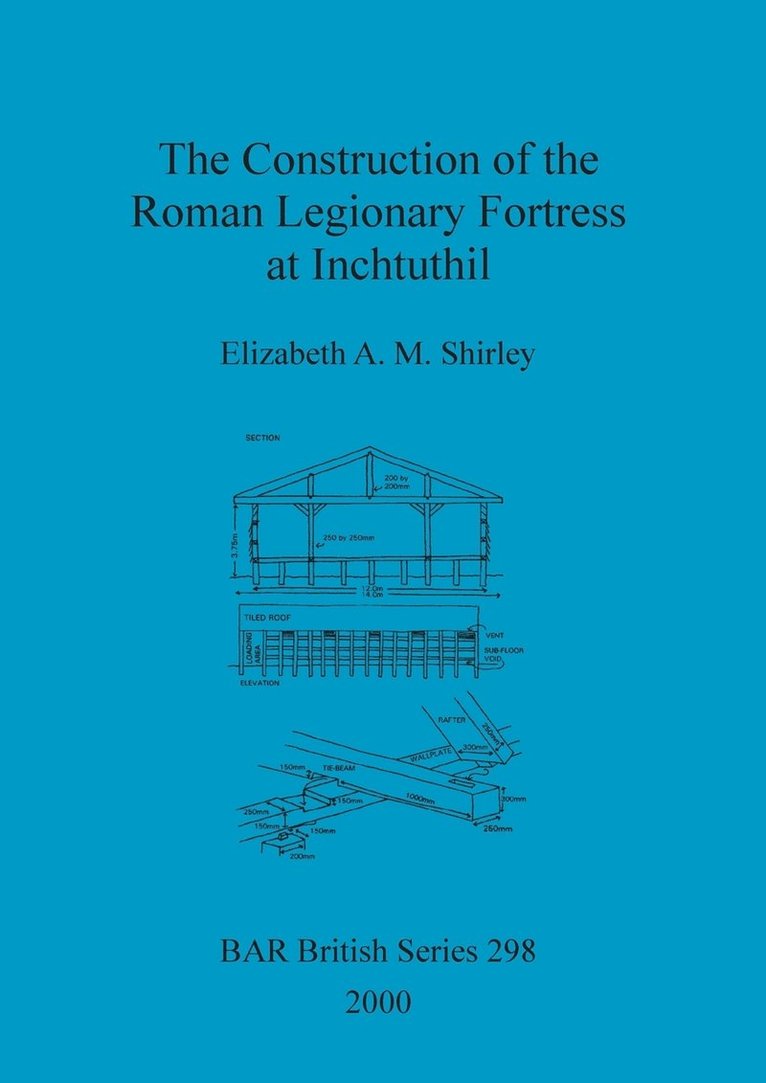 The Construction of the Roman Legionary Fortress at Inchtuthil 1