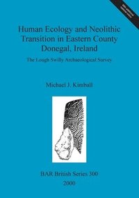 bokomslag Human ecology and Neolithic transition in eastern County Donegal, Ireland