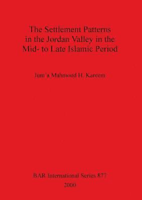 bokomslag Settlement Patterns in the Jordan Valley in the Mid-to-late Islamic Period