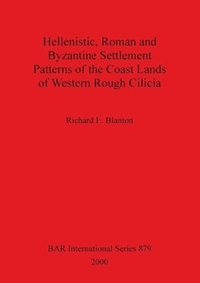 bokomslag Hellenistic Roman and Byzantine Settlement Patterns of the Coast Lands of Western Rough Cilicia