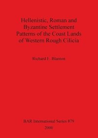 bokomslag Hellenistic Roman and Byzantine Settlement Patterns of the Coast Lands of Western Rough Cilicia
