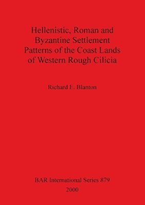 bokomslag Hellenistic Roman and Byzantine Settlement Patterns of the Coast Lands of Western Rough Cilicia