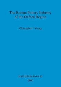 bokomslag The Roman Pottery Industry of the Oxford Region