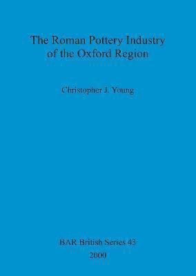 bokomslag The Roman Pottery Industry of the Oxford Region