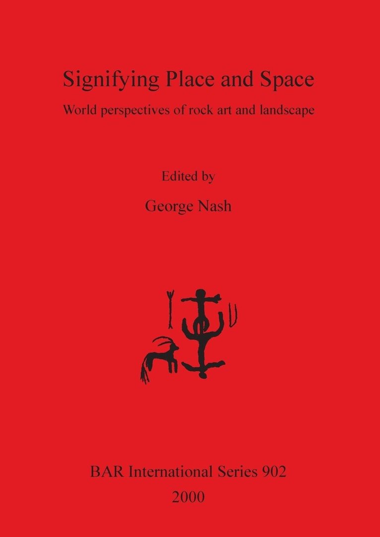 George Nash - Signifying Place and Space: World perspectives of rock art and landscape, Häftad
