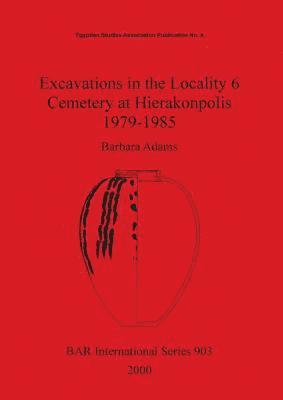 bokomslag Excavations in the Locality 6 Cemetery at Hierakonpolis 1979-1985