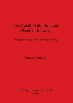 Catalhoyuk Flint and Obsidian Industry