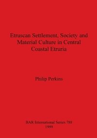 bokomslag Etruscan Settlement, Society and Material Culture in Central Coastal Etruria