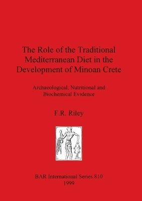The The Role of the Traditional Mediterranean Diet in the Development of Minoan Crete: Archaeological Nutritional and Biochemical Evidence 1