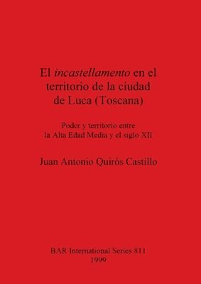 bokomslag El incastellamento en el territorio de la ciudad de Luca (Toscana)