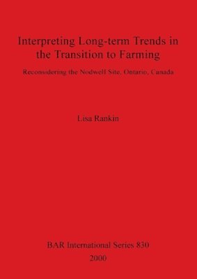 Lisa Rankin - Interpreting Long-term Trends in the Transition to Farming, Häftad