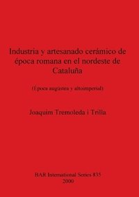 bokomslag Industria y Artesanado Ceramico de Epoca Romana en el Nordeste de Cataluna